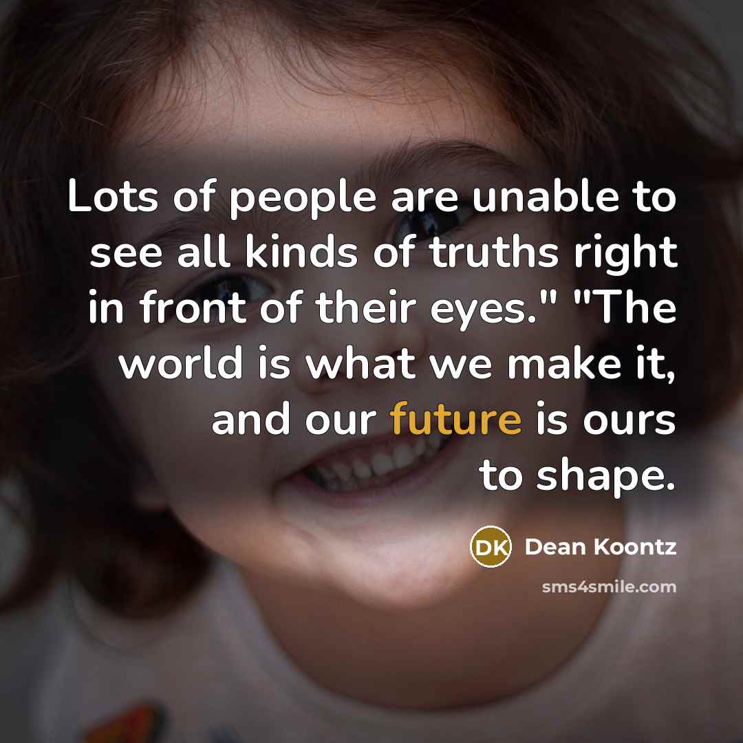“Lots of people are unable to see all kinds of…” quote by Dean Koontz