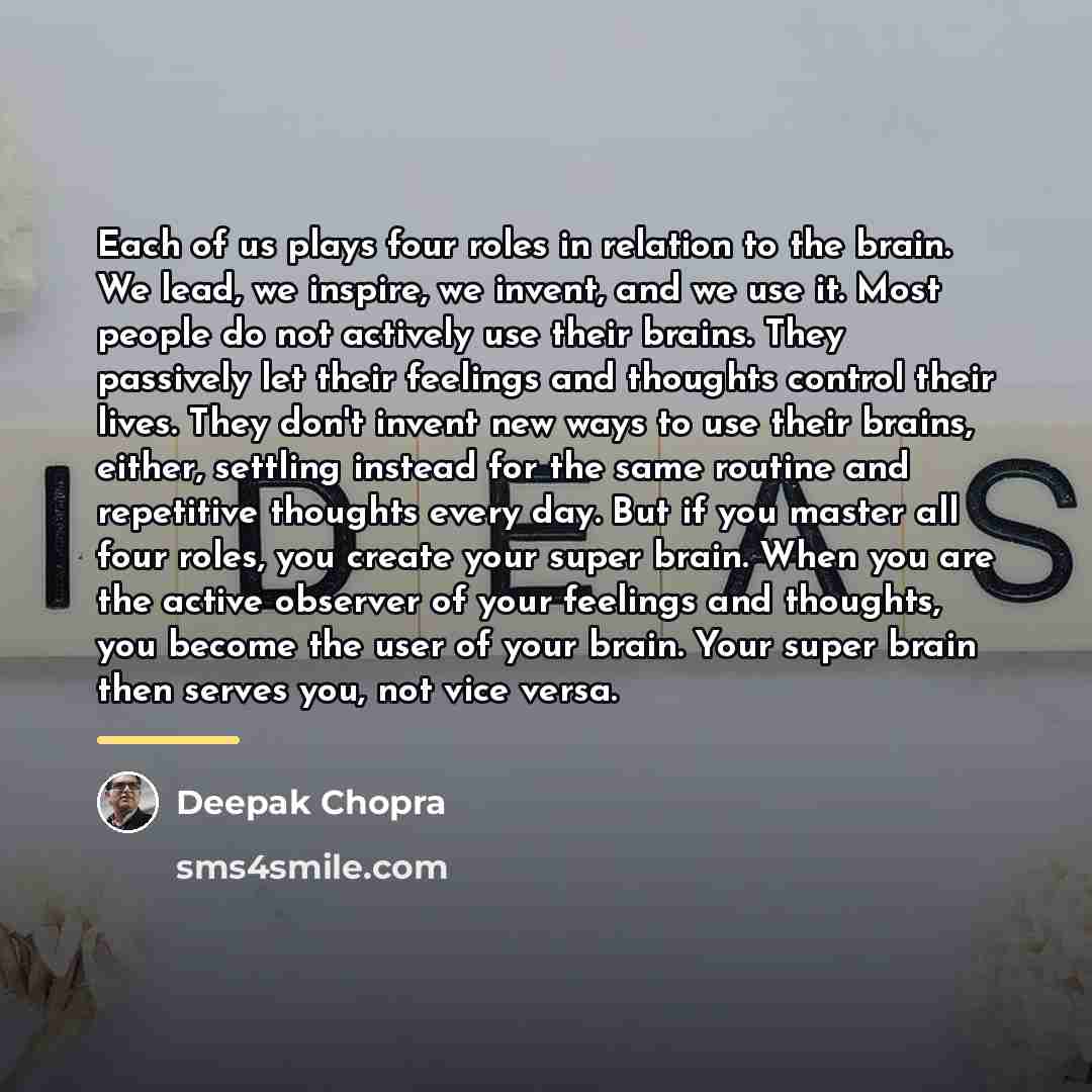 “Each of us plays four roles in relation to the…” quote by Deepak Chopra