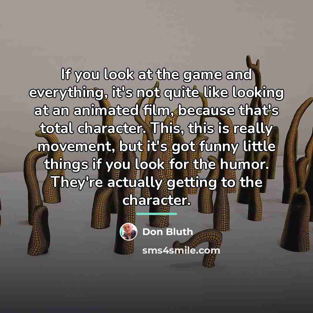 “If you look at the game and everything, it's not…” quote by Don Bluth