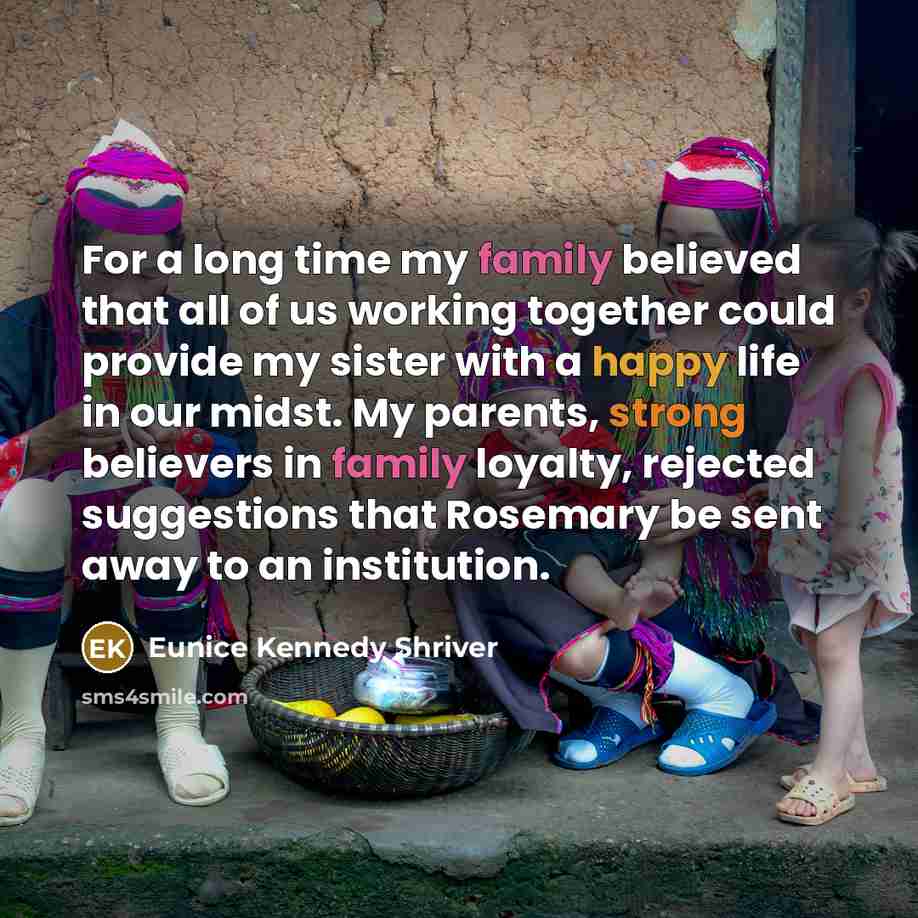 “For a long time my family believed that all of…” quote by Eunice Kennedy Shriver