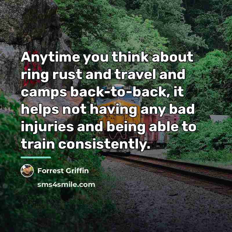 “Anytime you think about ring rust and travel and camps…” quote by Forrest Griffin