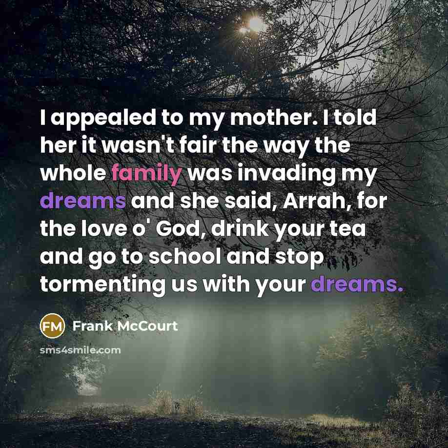 “I appealed to my mother. I told her it wasn't…” quote by Frank McCourt