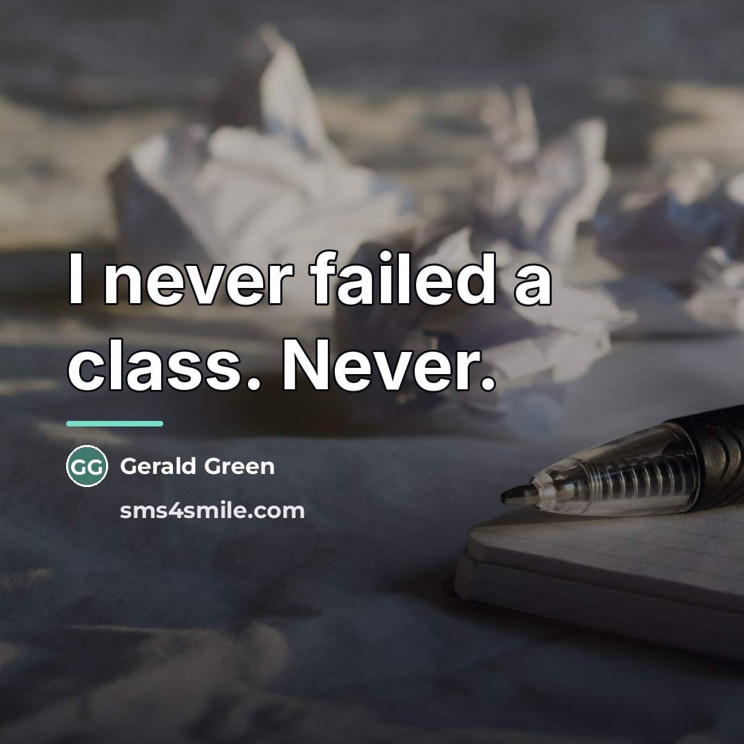 “I never failed a class. Never.…” quote by Gerald Green