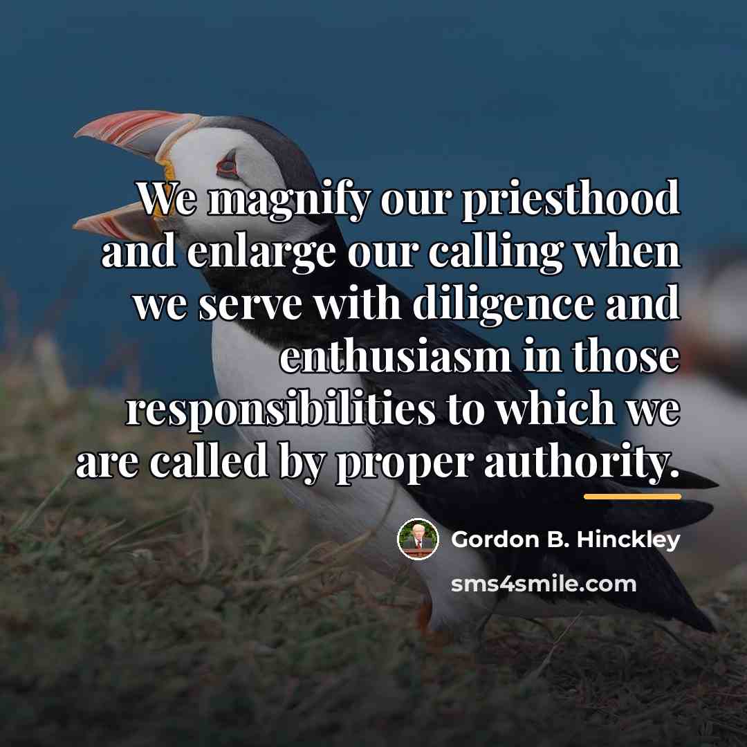 “We magnify our priesthood and enlarge our calling when we…” quote by Gordon B. Hinckley