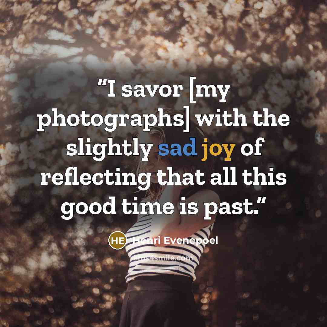 “I savor [my photographs] with the slightly sad joy of reflecting that all this good time is past.” quote by Henri Evenepoel