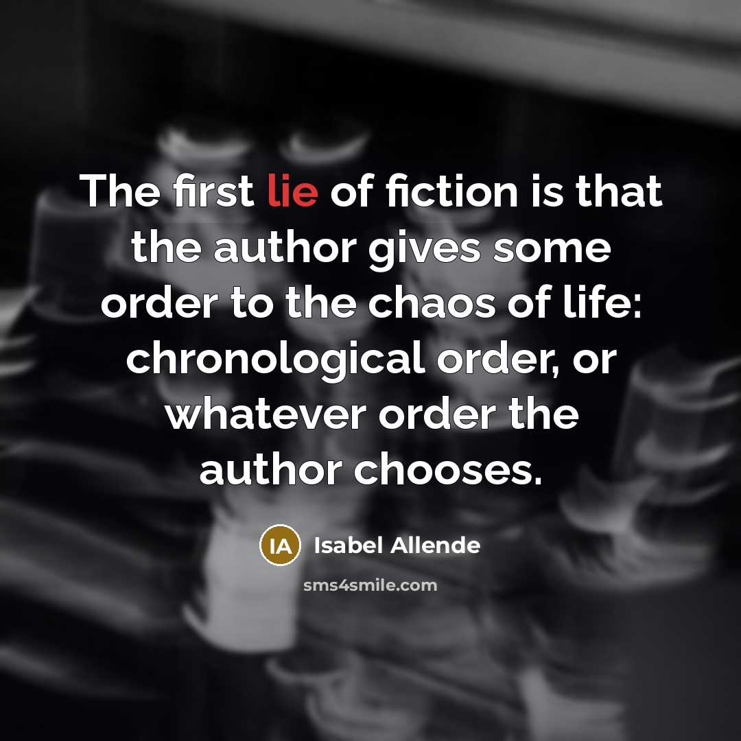 “The first lie of fiction is that the author gives…” quote by Isabel Allende