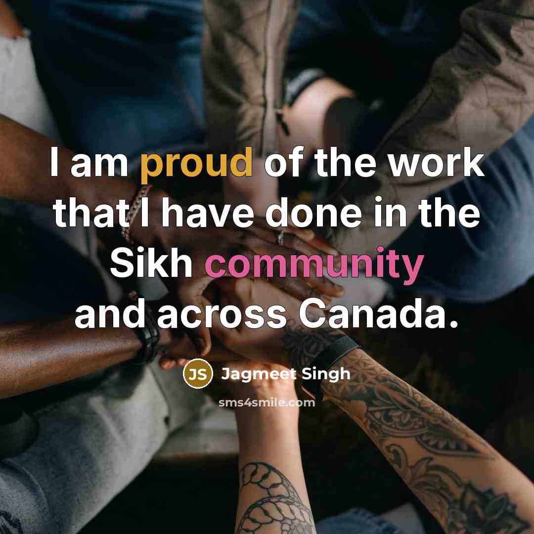 “I am proud of the work that I have done…” quote by Jagmeet Singh