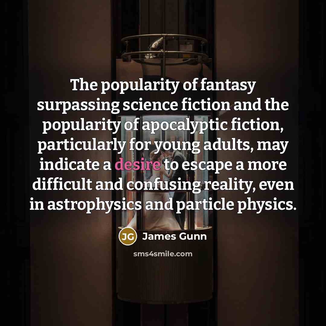 “The popularity of fantasy surpassing science fiction and the popularity…” quote by James Gunn