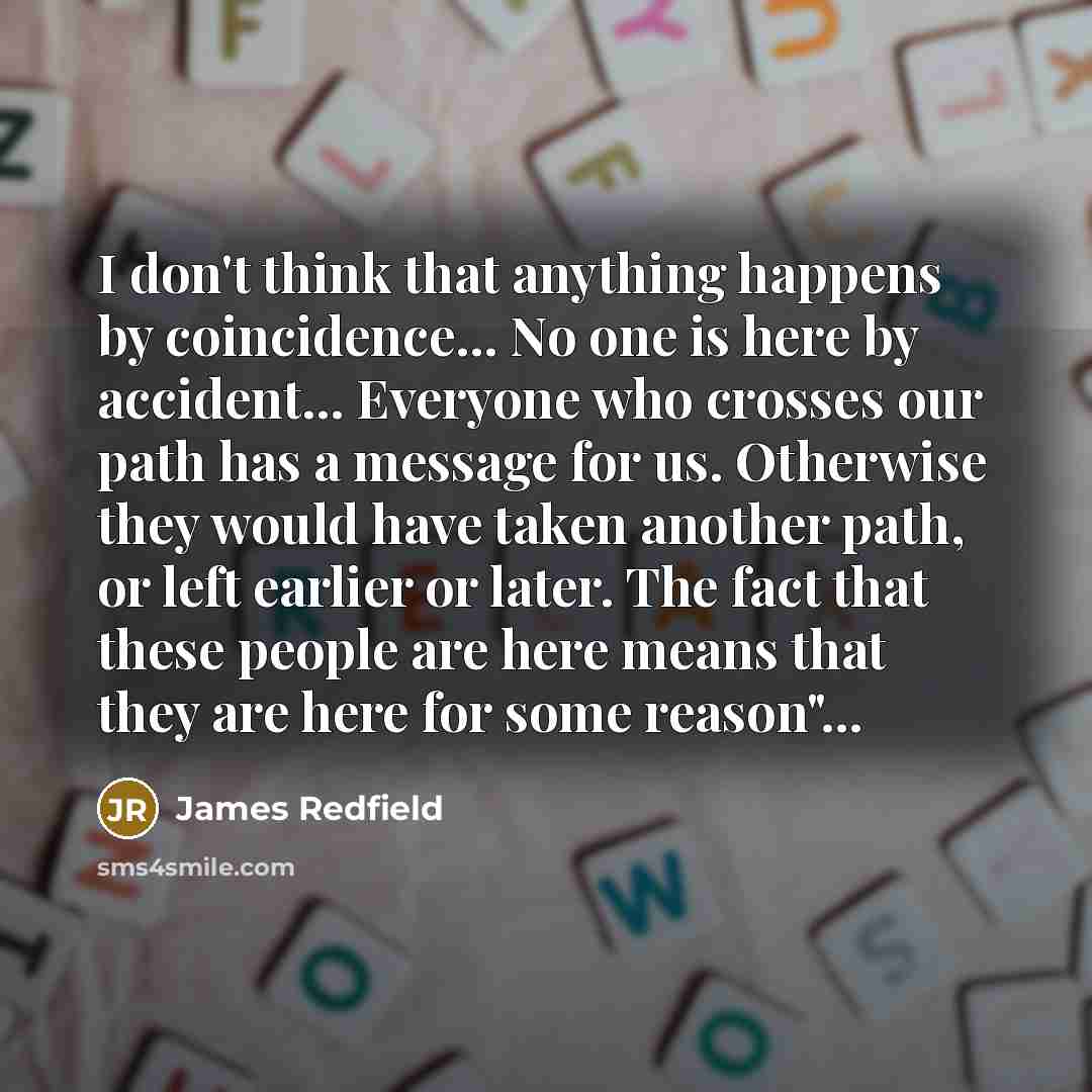 “I don't think that anything happens by coincidence... No one…” quote by James Redfield