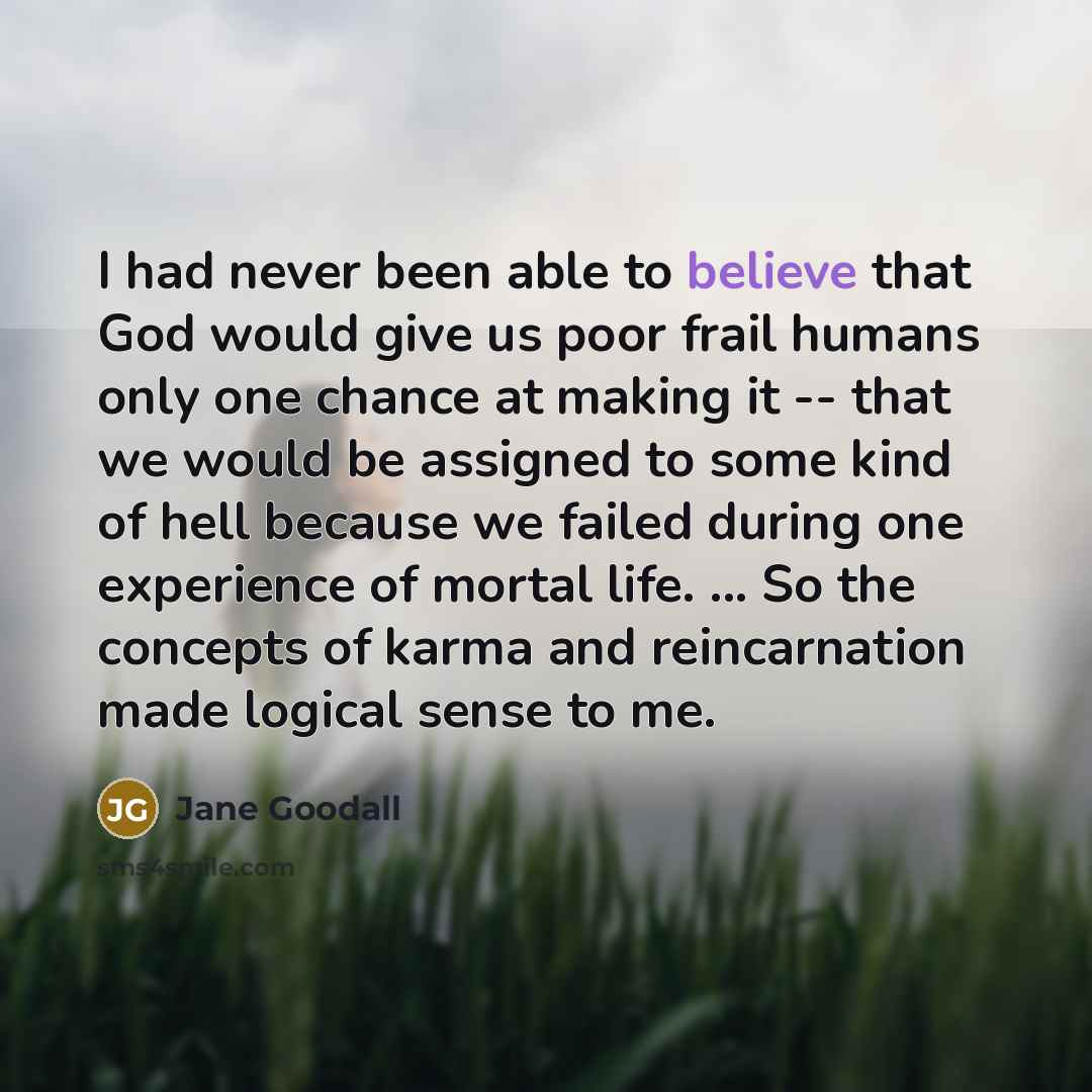 “I had never been able to believe that God would…” quote by Jane Goodall