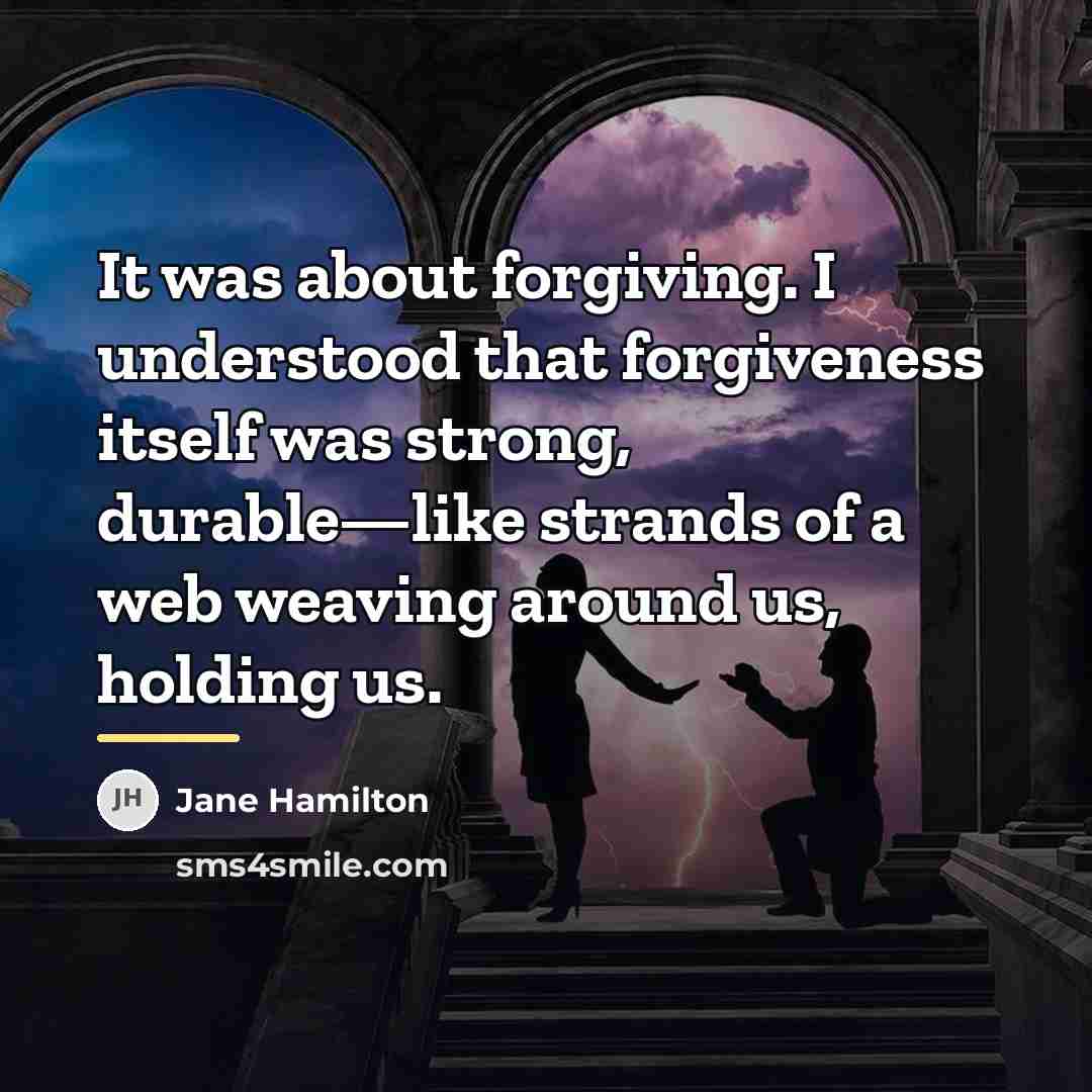 “It was about forgiving. I understood that forgiveness itself was…” quote by Jane Hamilton