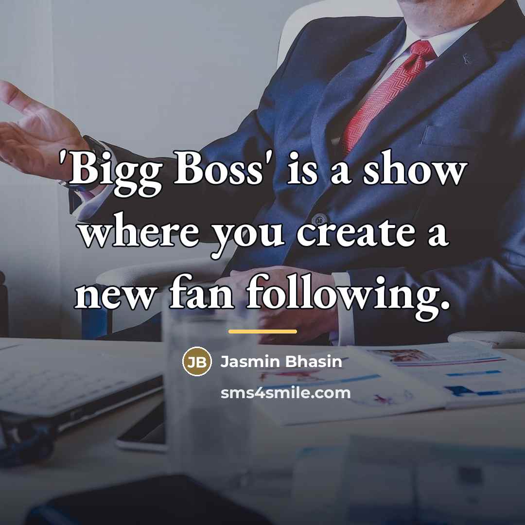 “'Bigg Boss' is a show where you create a new…” quote by Jasmin Bhasin