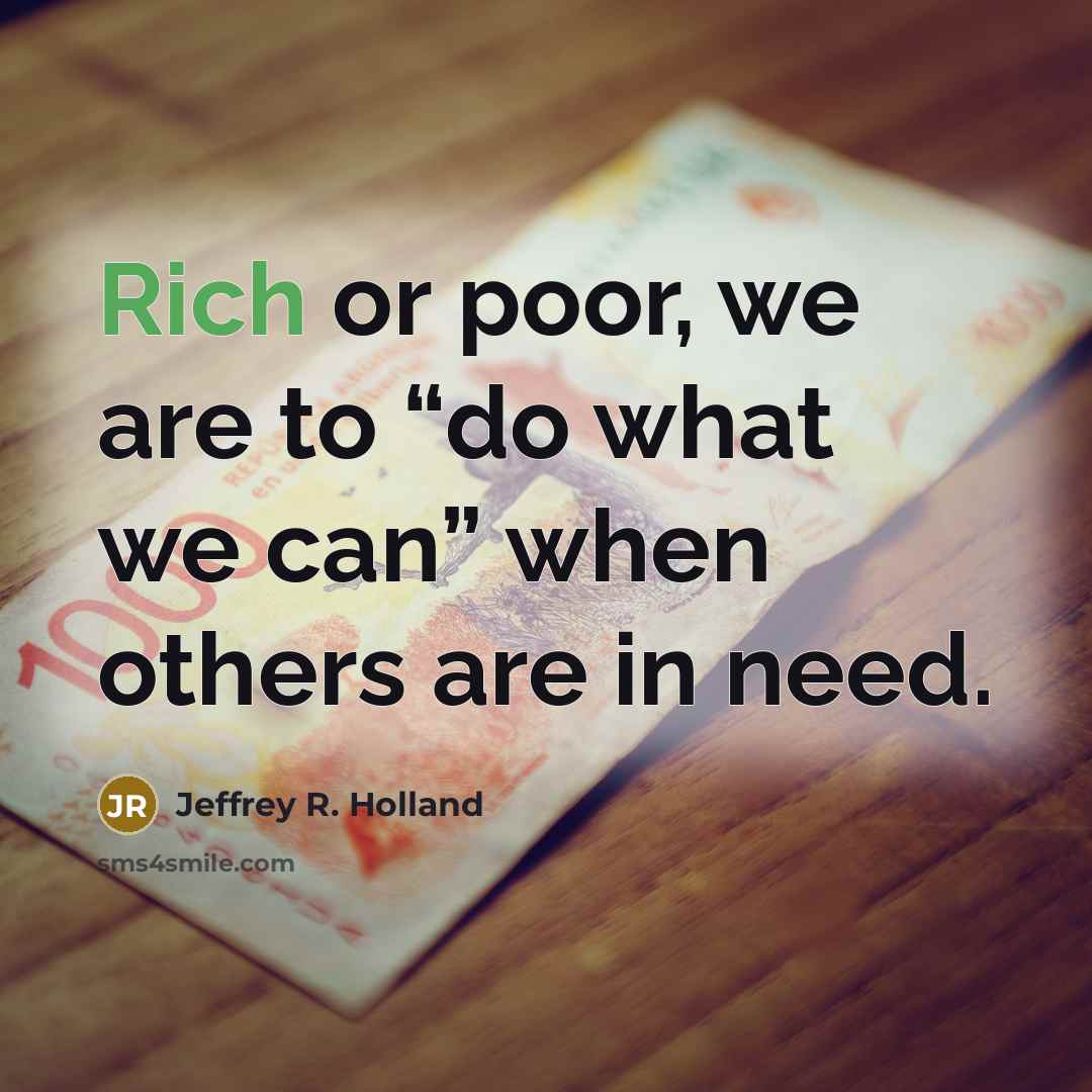 “Rich or poor, we are to “do what we can”…” quote by Jeffrey R. Holland