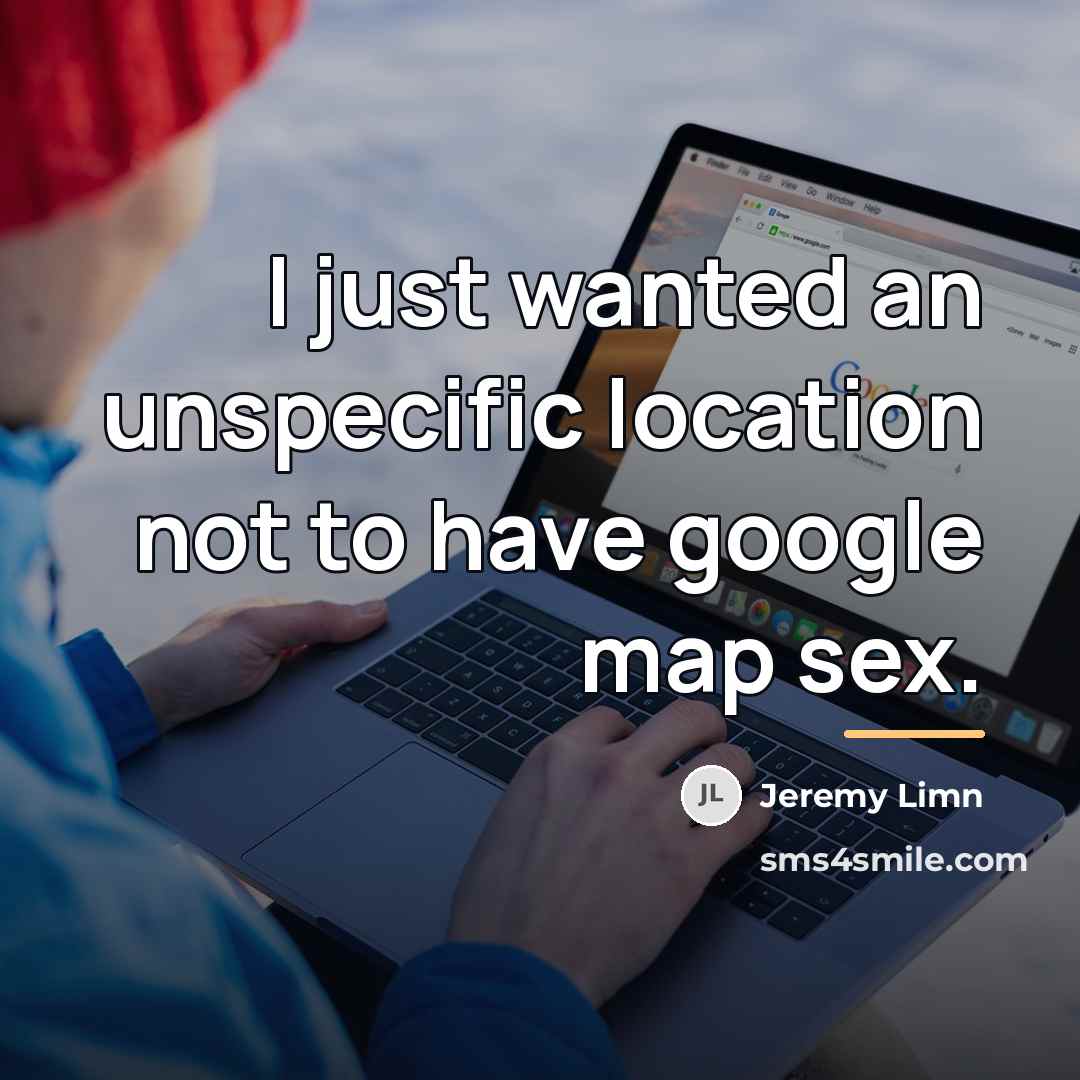 “I just wanted an unspecific location not to have google…” quote by Jeremy Limn