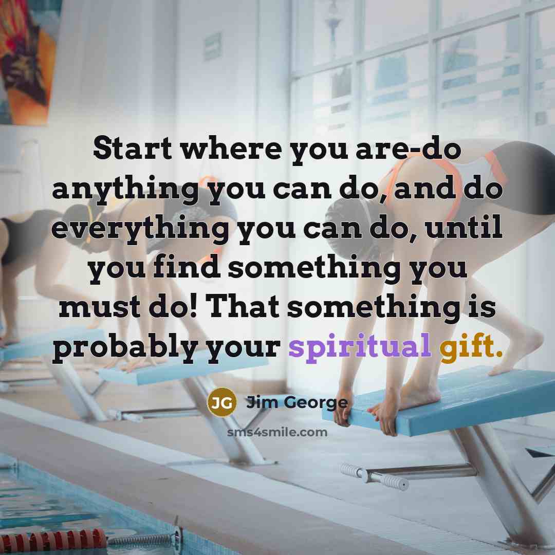 “Start where you are-do anything you can do, and do…” quote by Jim George