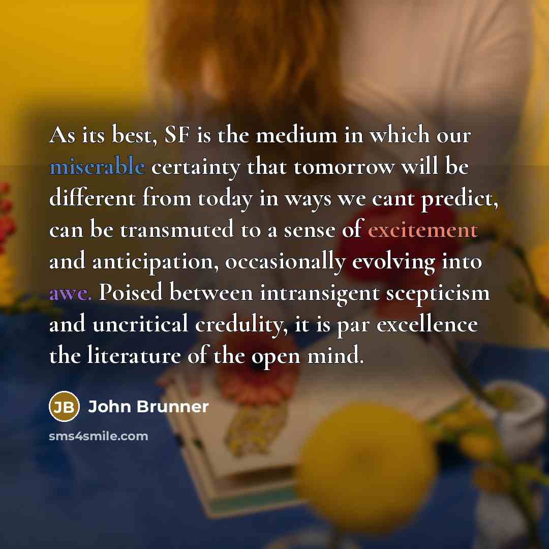 “As its best, SF is the medium in which our…” quote by John Brunner
