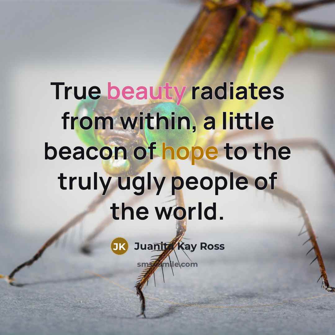 “True beauty radiates from within, a little beacon of hope…” quote by Juanita Kay Ross