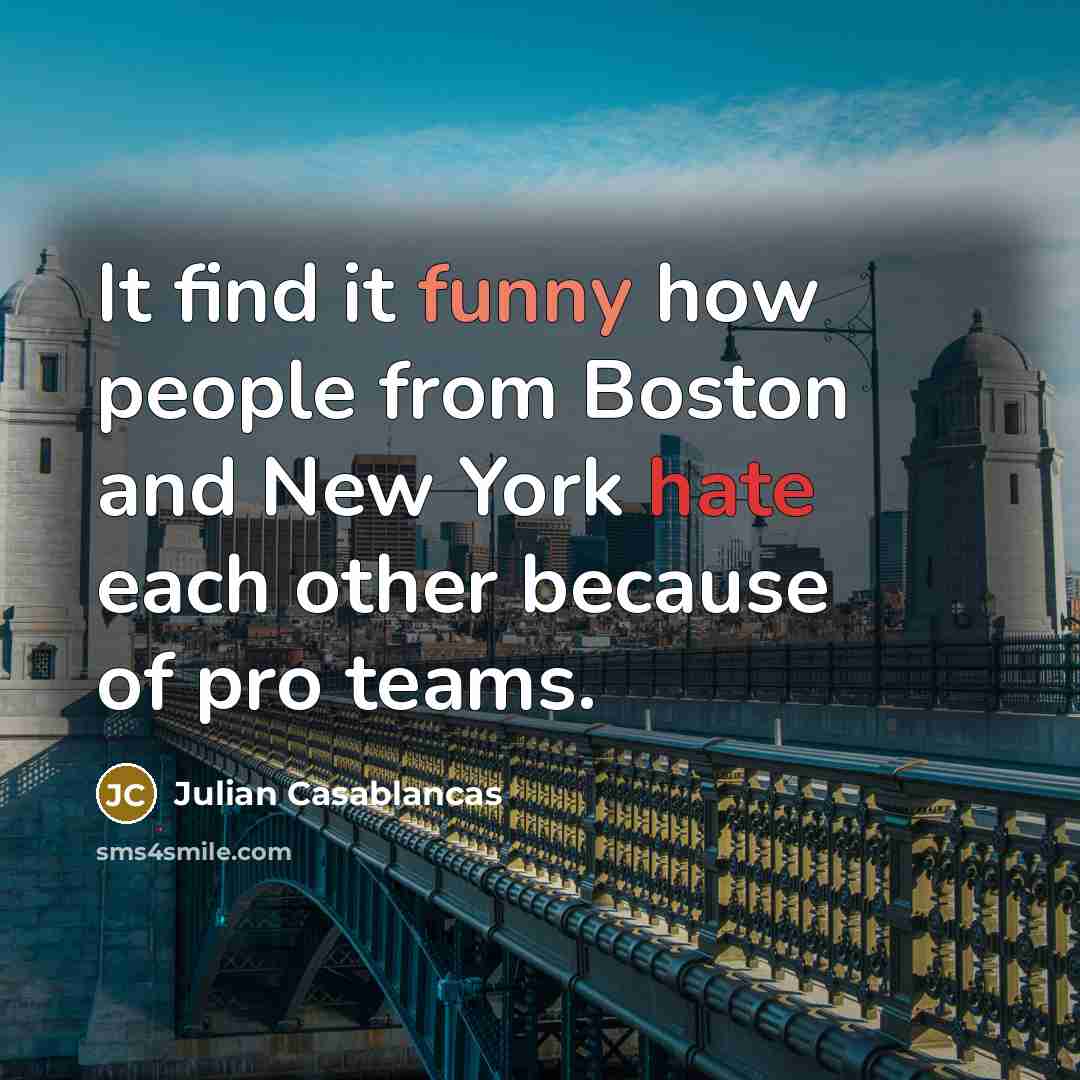 “It find it funny how people from Boston and New…” quote by Julian Casablancas