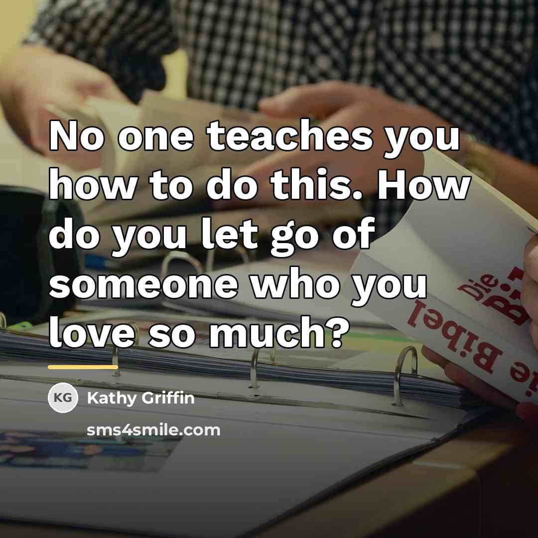 “No one teaches you how to do this. How do…” quote by Kathy Griffin