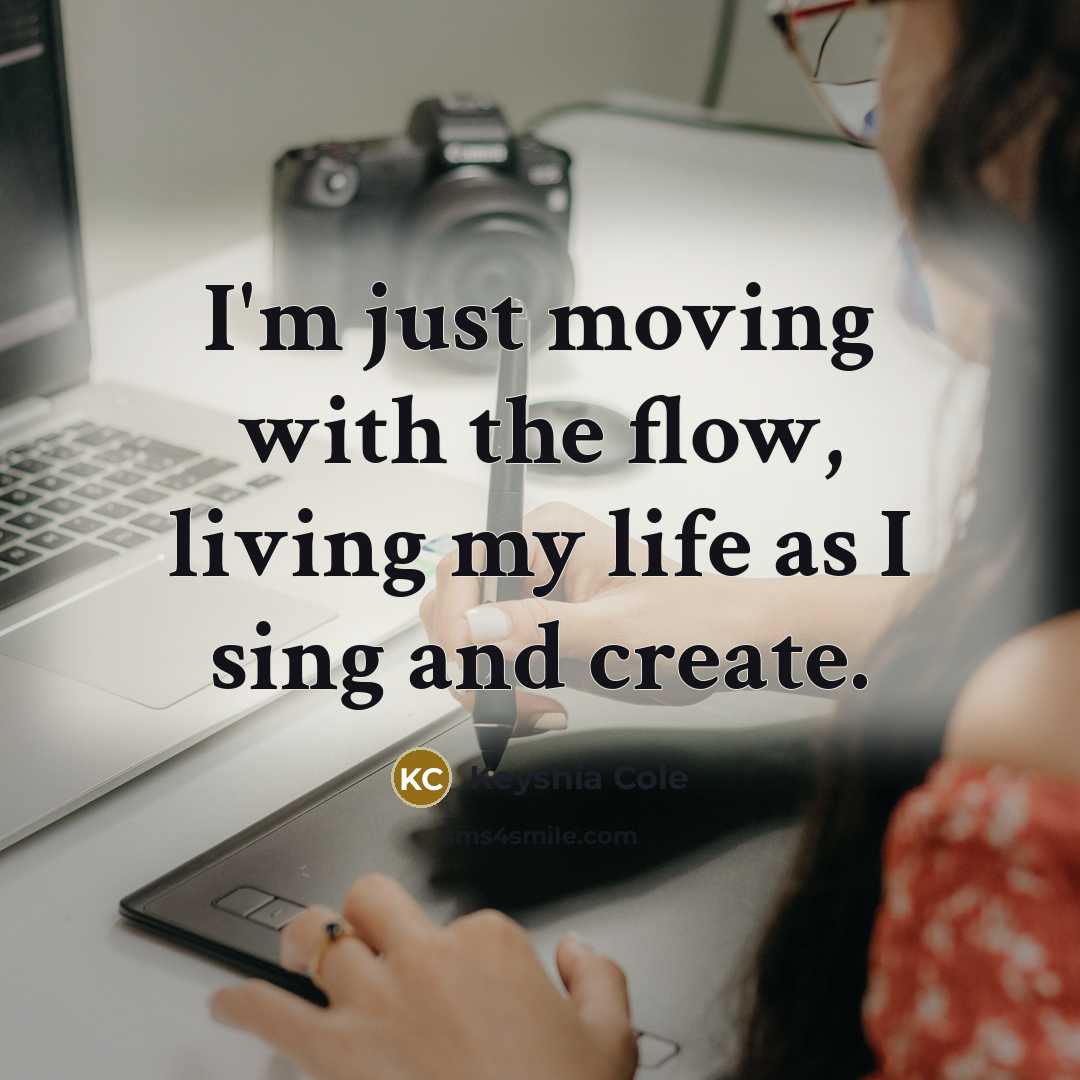 “I'm just moving with the flow, living my life as…” quote by Keyshia Cole