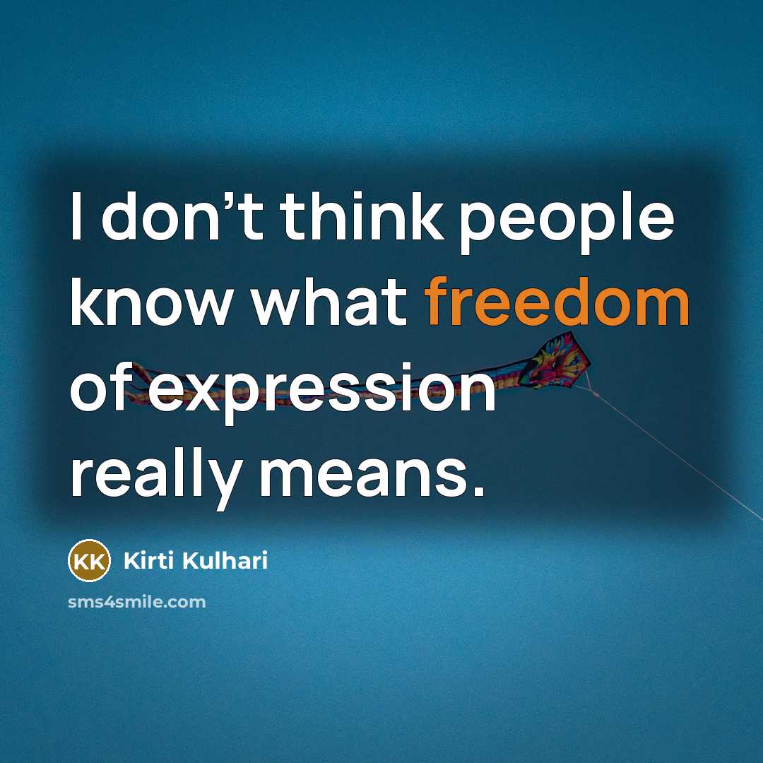 “I don't think people know what freedom of expression really…” quote by Kirti Kulhari
