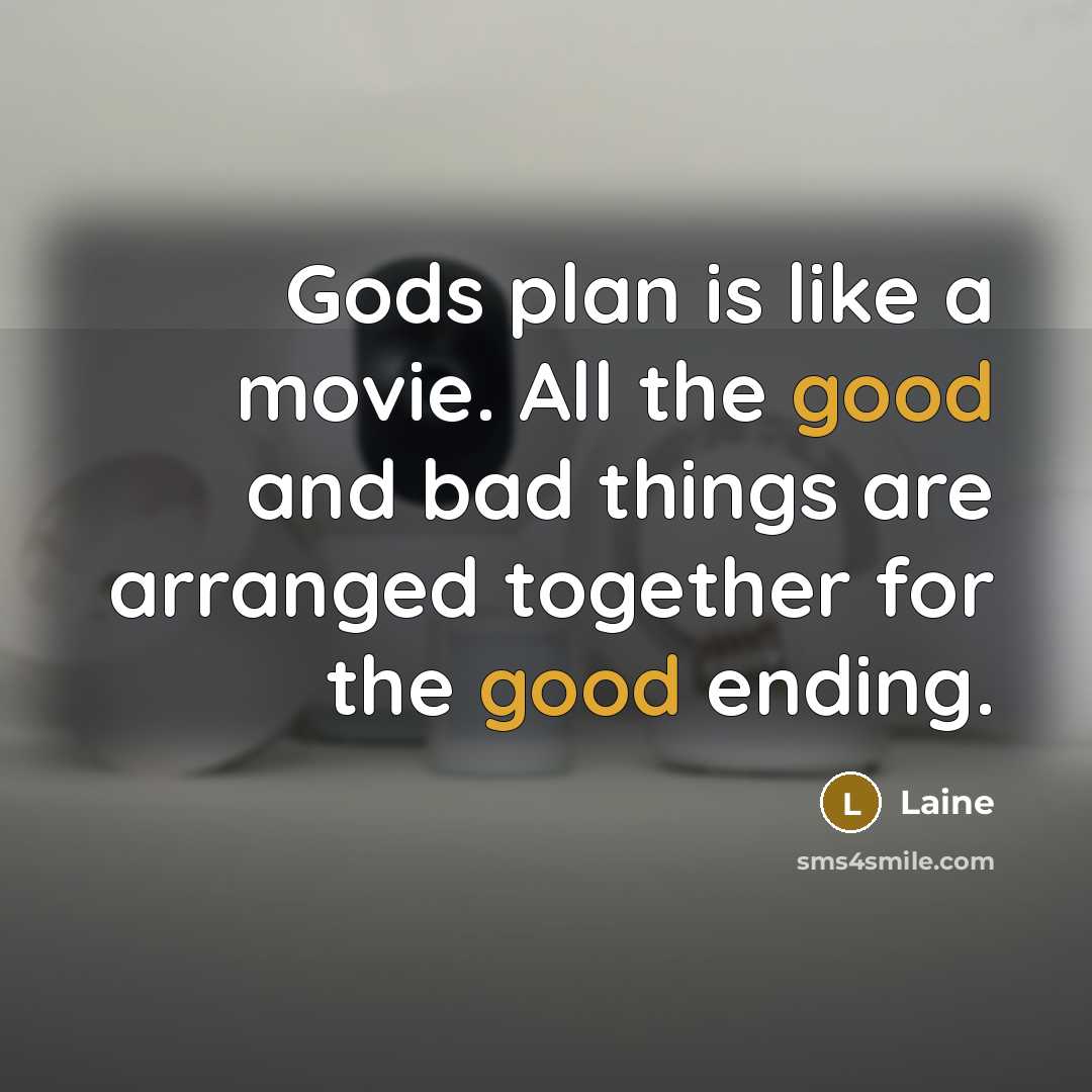 “Gods plan is like a movie. All the good and…” quote by Laine