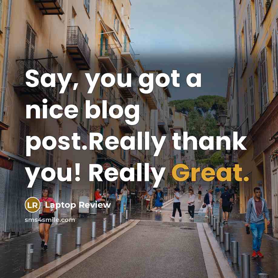 “Say, you got a nice blog post.Really thank you! Really Great.” quote by Laptop Review
