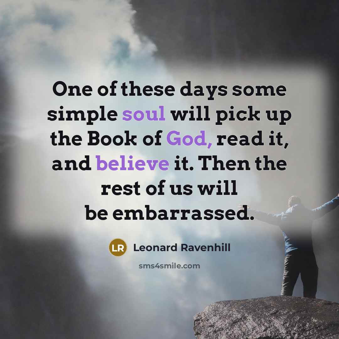 “One of these days some simple soul will pick up…” quote by Leonard Ravenhill