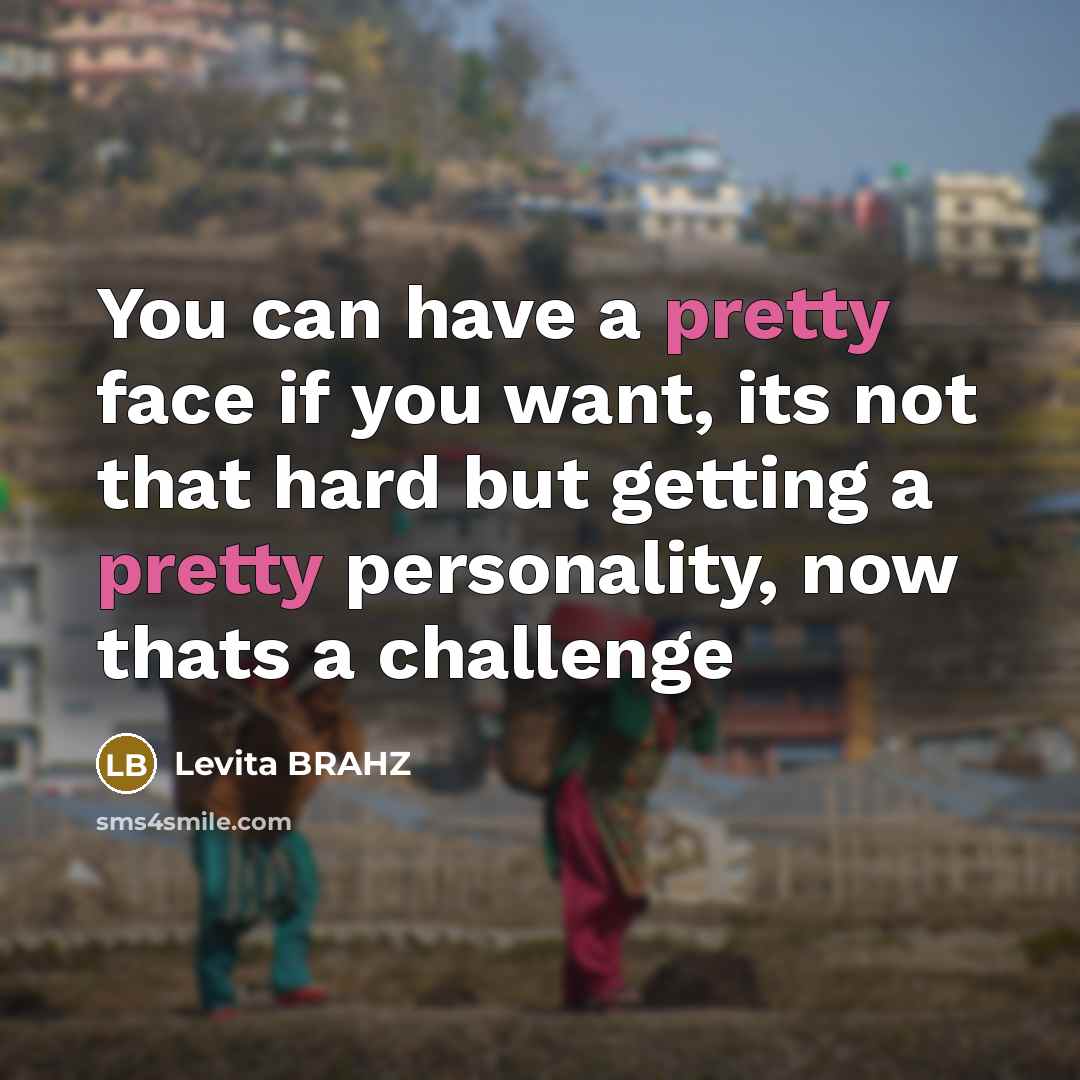 “You can have a pretty face if you want, its…” quote by Levita BRAHZ