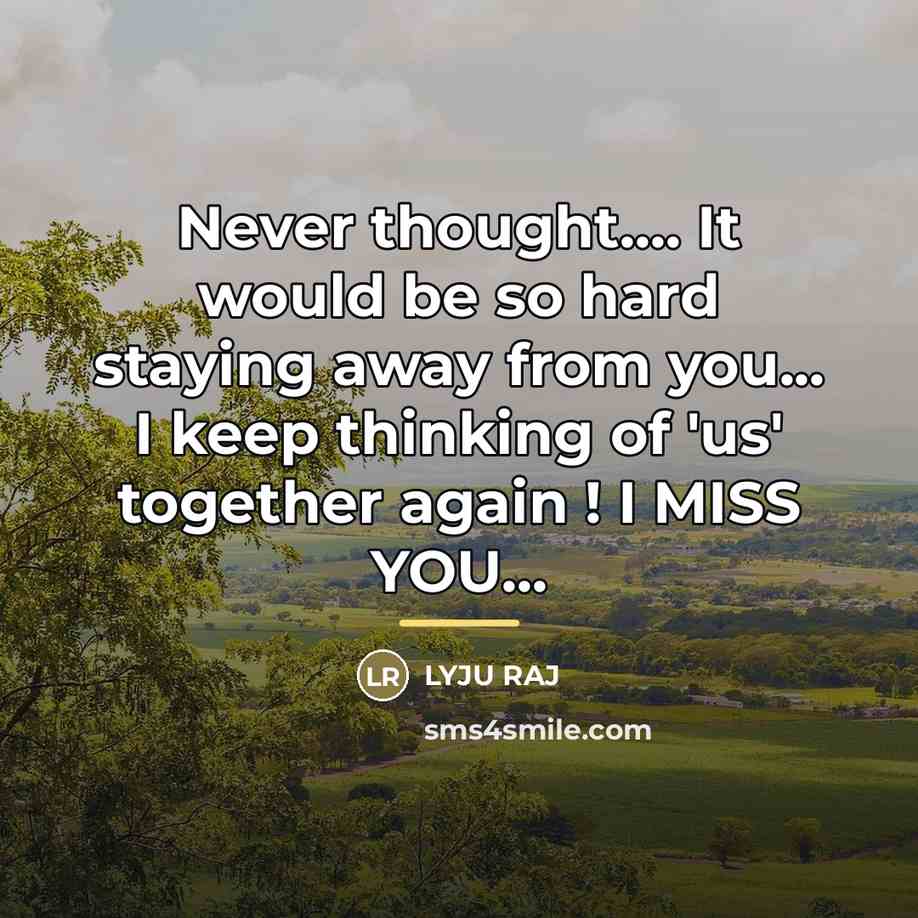 “Never thought.... It would be so hard staying away from…” quote by Lyju Raj