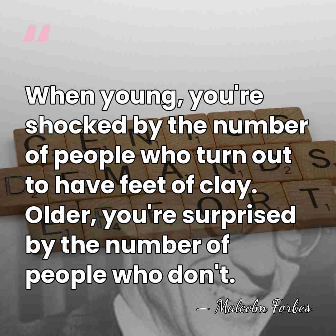 When young, you're shocked by the number of people who turn out&hellip; - Malcolm Forbes