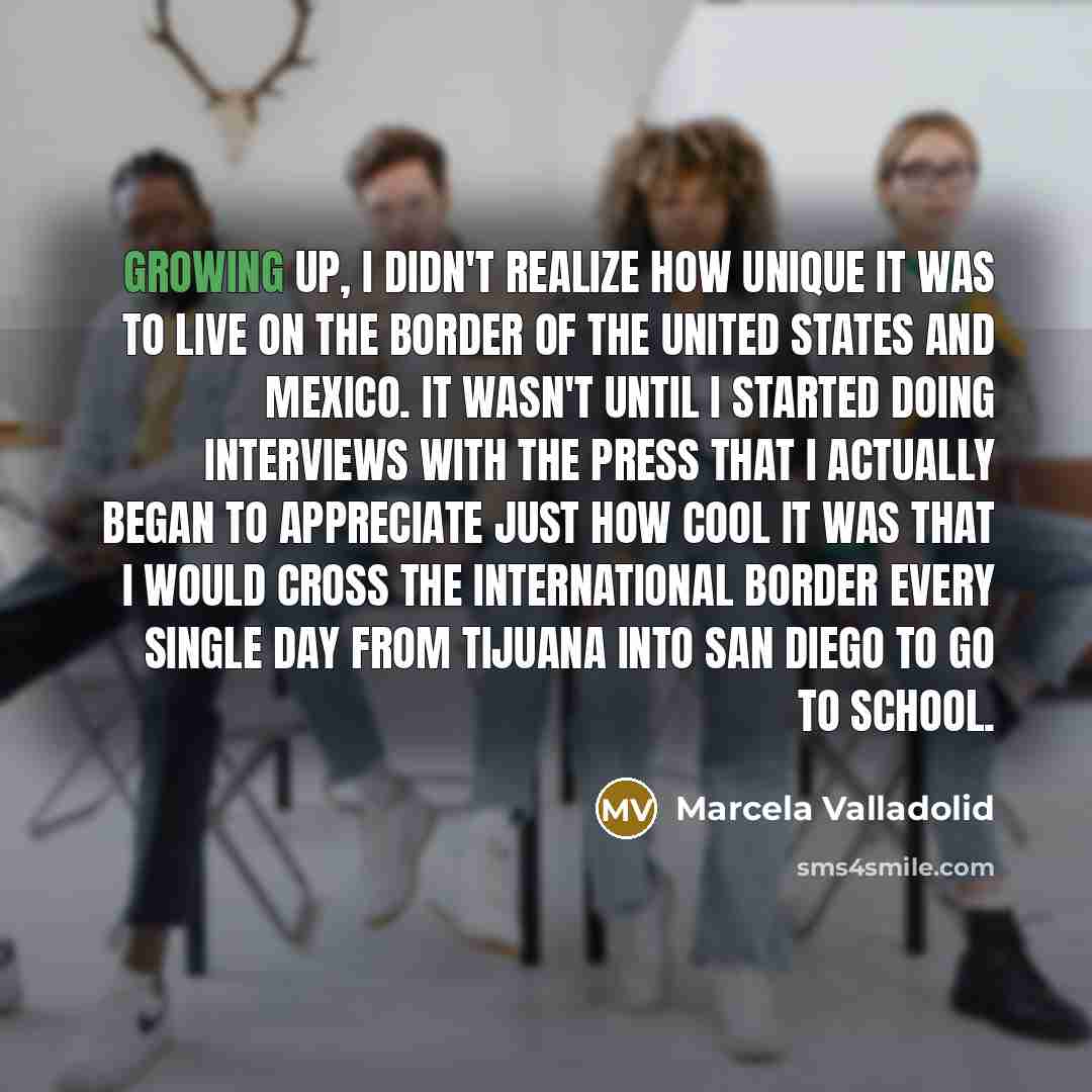 “Growing up, I didn't realize how unique it was to…” quote by Marcela Valladolid