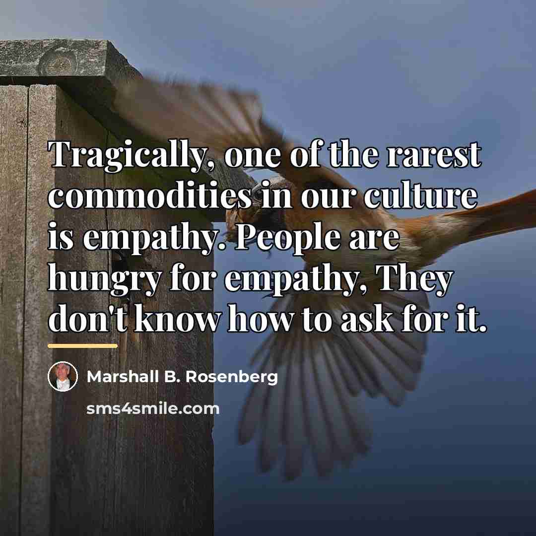 “Tragically, one of the rarest commodities in our culture is…” quote by Marshall B. Rosenberg