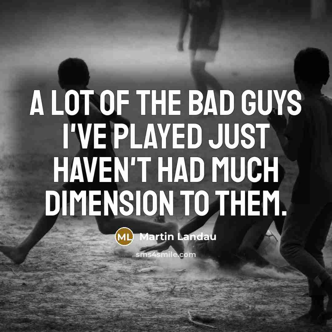 “A lot of the bad guys I've played just haven't…” quote by Martin Landau