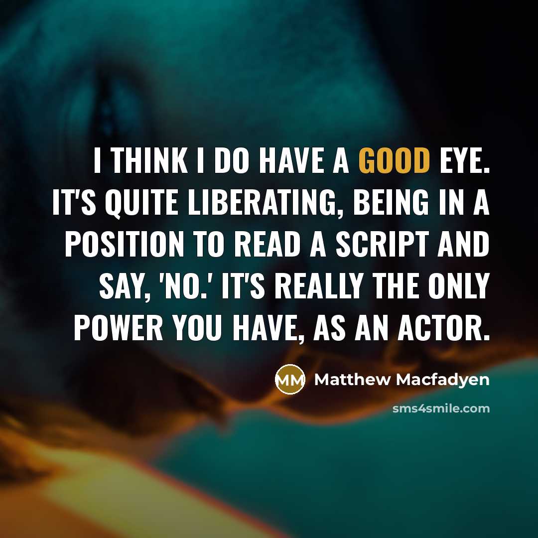 “I think I do have a good eye. It's quite…” quote by Matthew Macfadyen