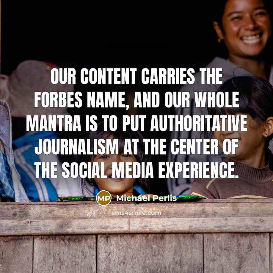“Our content carries the Forbes name, and our whole mantra…” quote by Michael Perlis