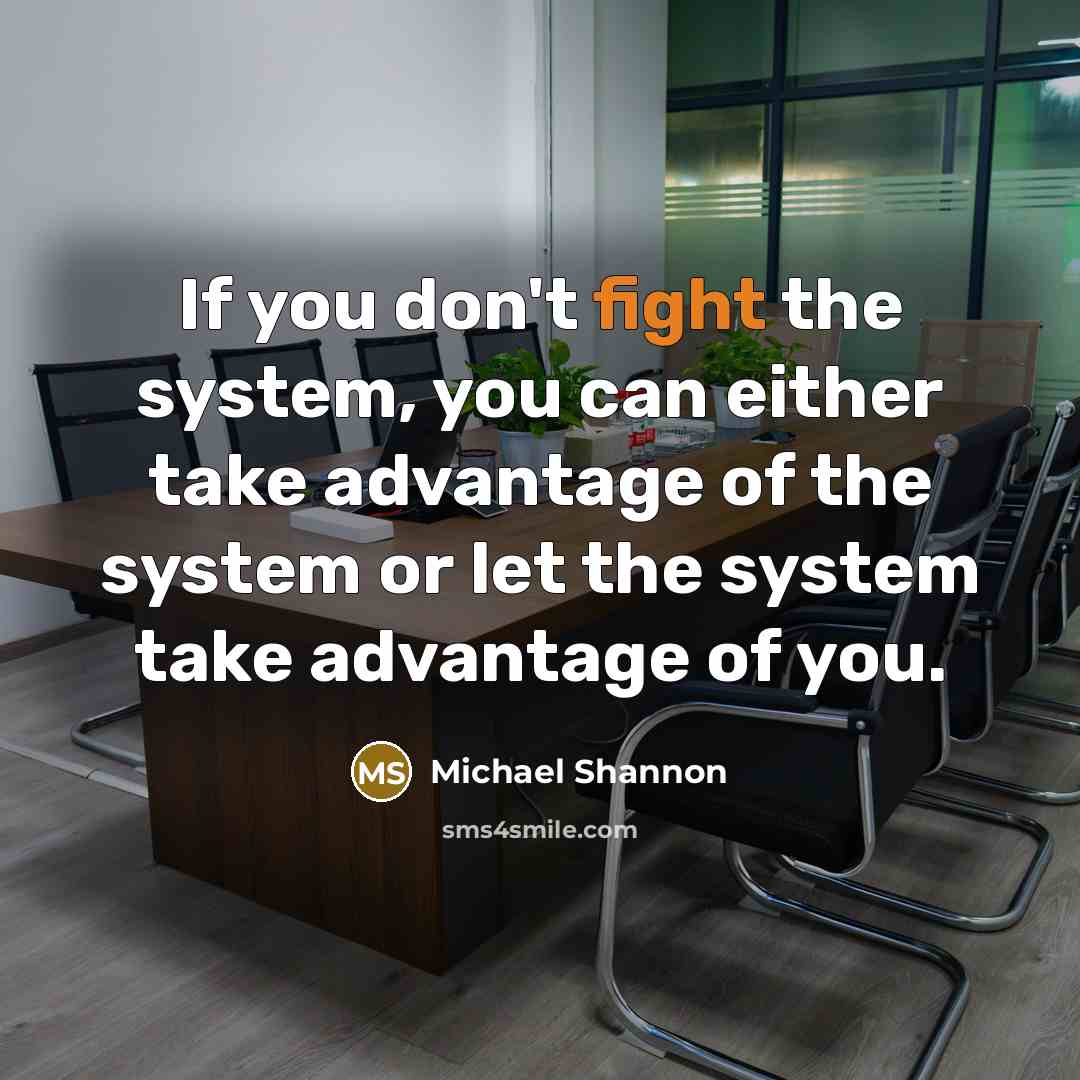 “If you don't fight the system, you can either take…” quote by Michael Shannon