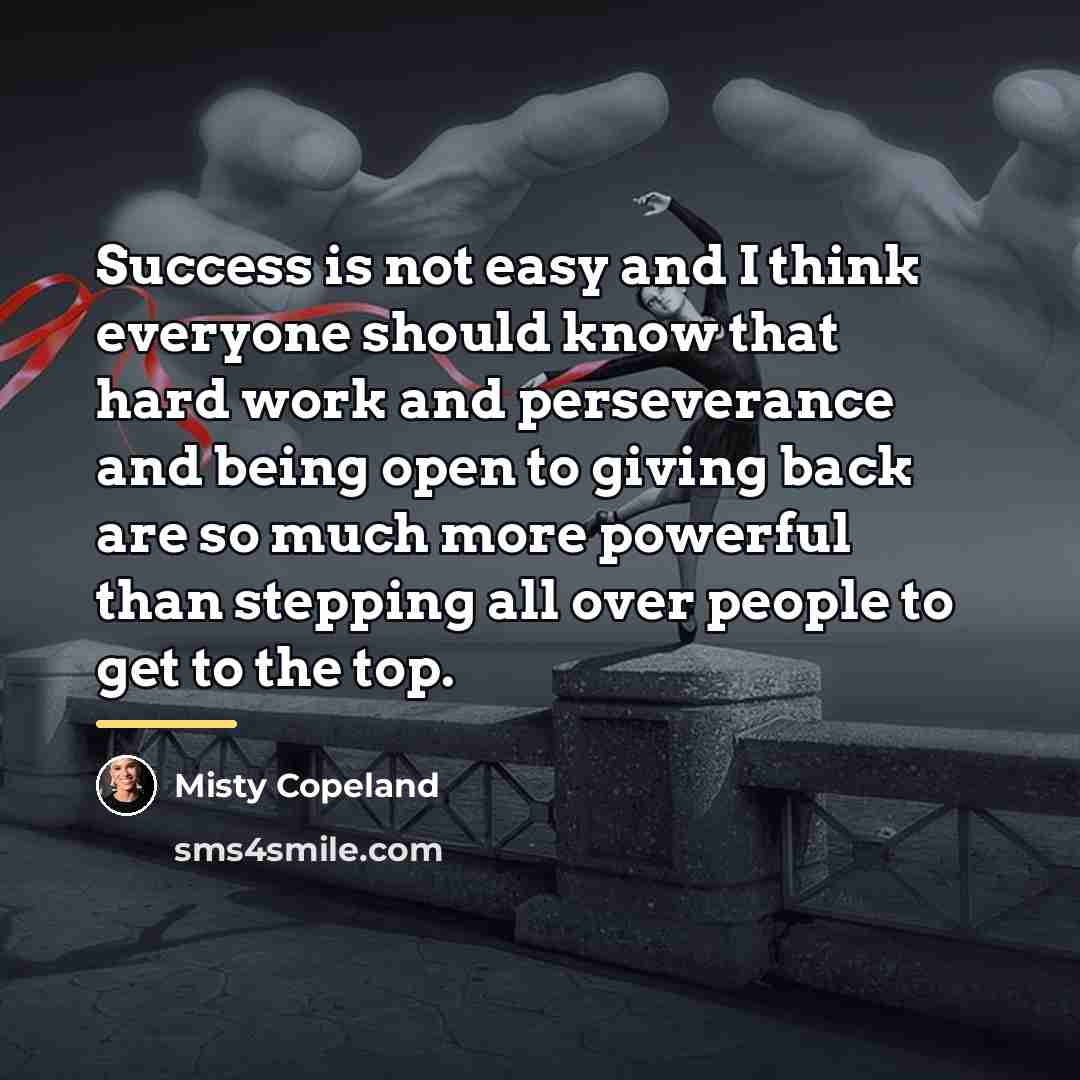 “Success is not easy and I think everyone should know…” quote by Misty Copeland