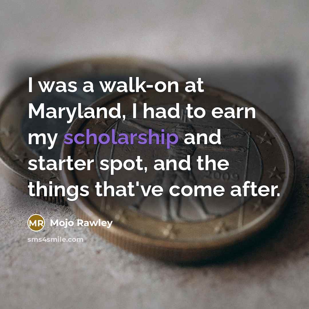 “I was a walk-on at Maryland, I had to earn…” quote by Mojo Rawley