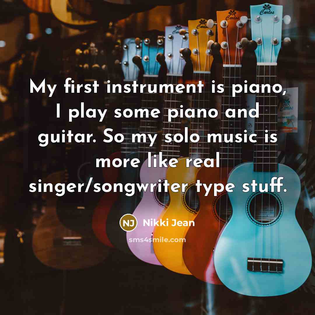 “My first instrument is piano, I play some piano and…” quote by Nikki Jean