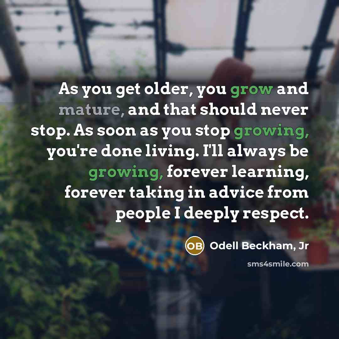 “As you get older, you grow and mature, and that…” quote by Odell Beckham, Jr