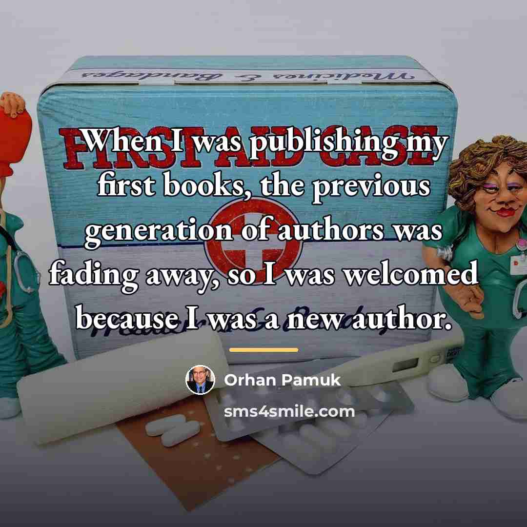 “When I was publishing my first books, the previous generation…” quote by Orhan Pamuk