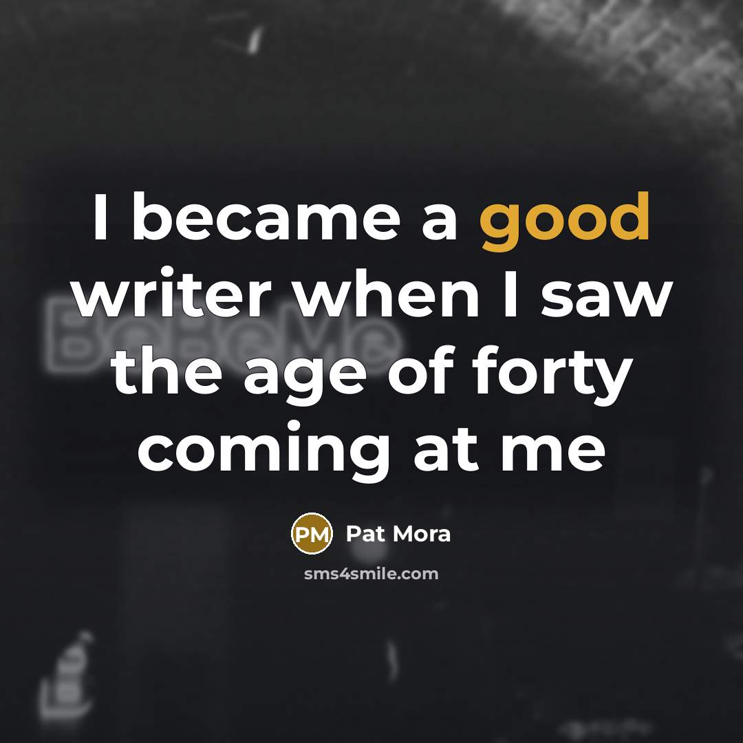 “I became a good writer when I saw the age…” quote by Pat Mora