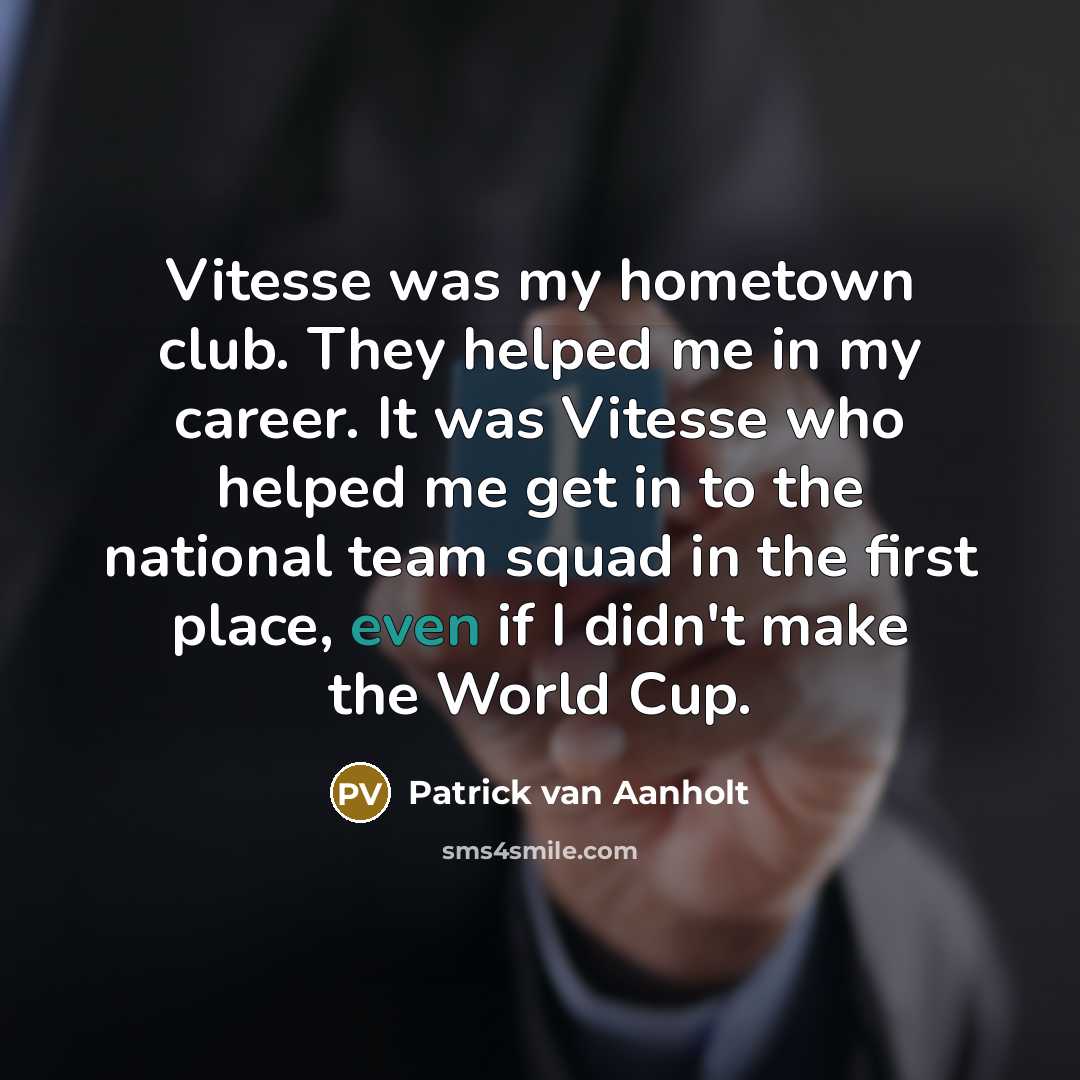 “Vitesse was my hometown club. They helped me in my…” quote by Patrick van Aanholt