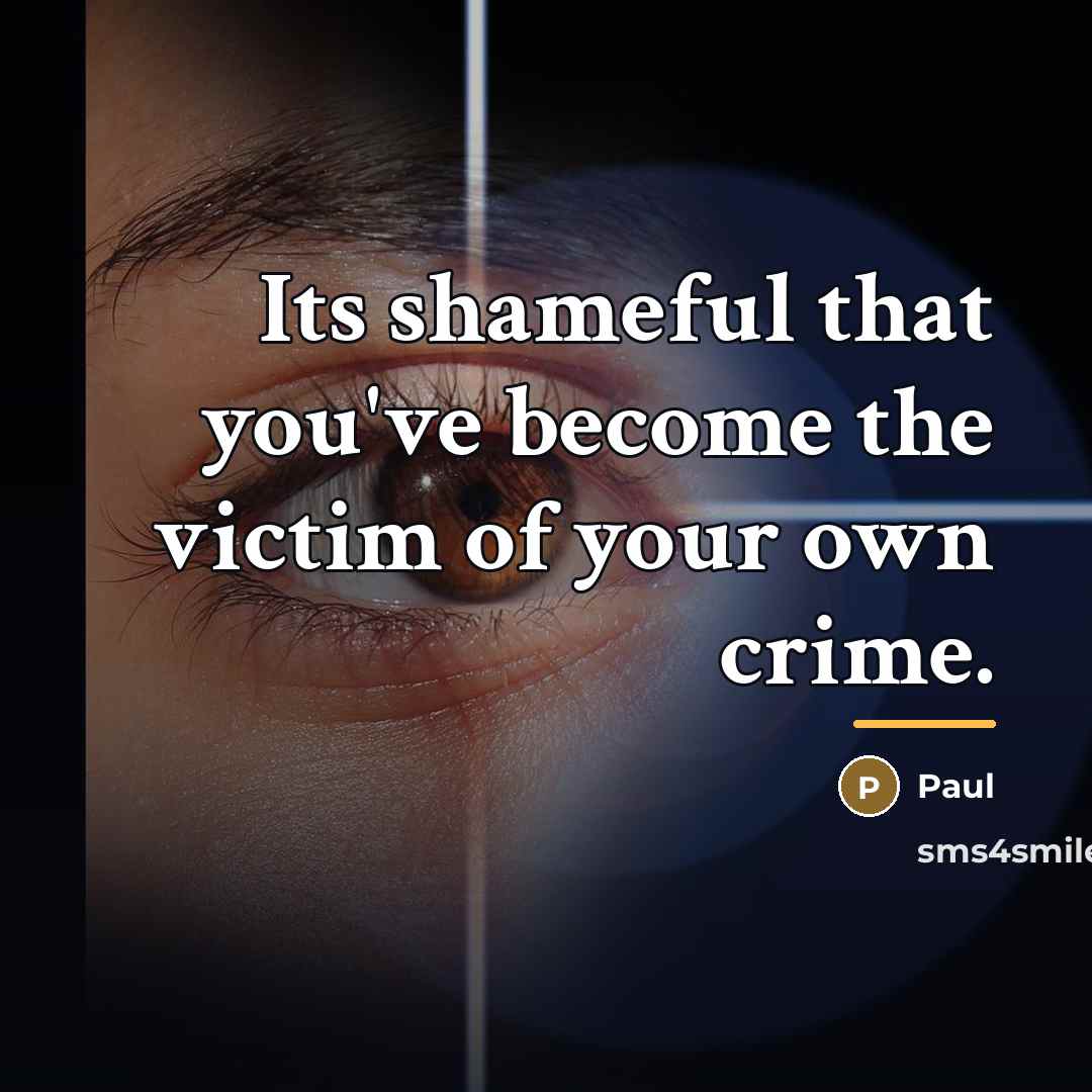 “Its shameful that you've become the victim of your own…” quote by Paul
