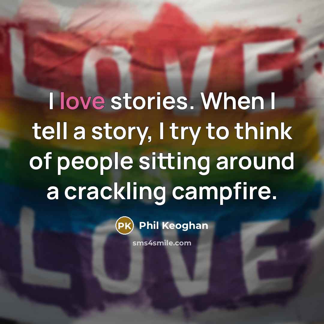 “I love stories. When I tell a story, I try…” quote by Phil Keoghan