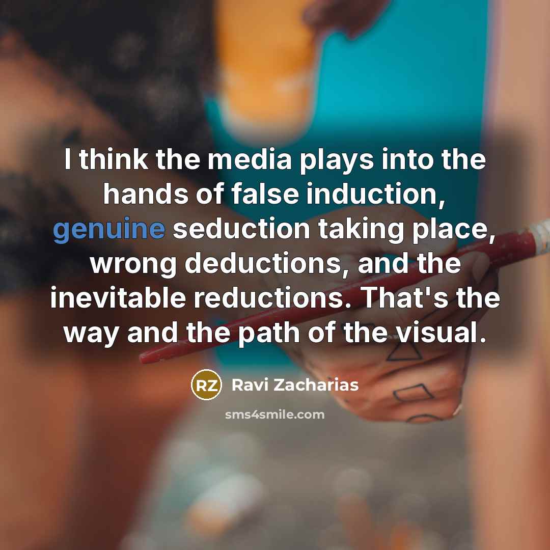 “I think the media plays into the hands of false…” quote by Ravi Zacharias
