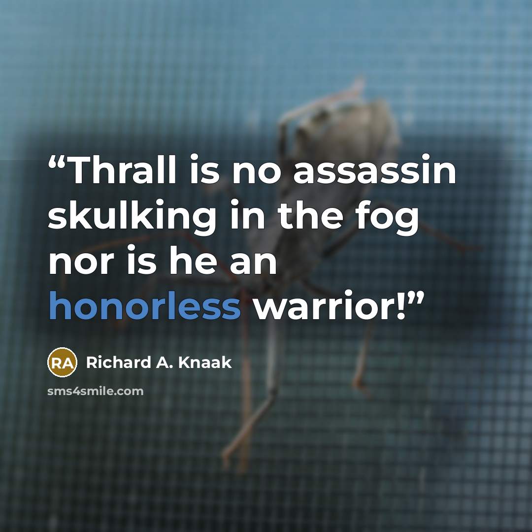 “Thrall is no assassin skulking in the fog nor is he an honorless warrior!” quote by Richard A. Knaak
