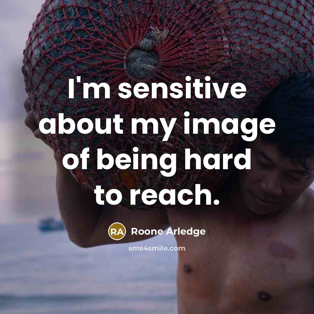 “I'm sensitive about my image of being hard to reach.…” quote by Roone Arledge