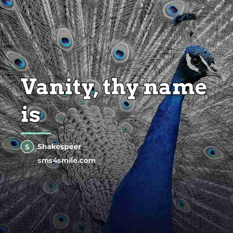 “Vanity, thy name is…” quote by Shakespeer